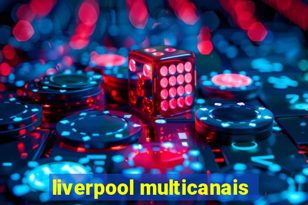 liverpool multicanais